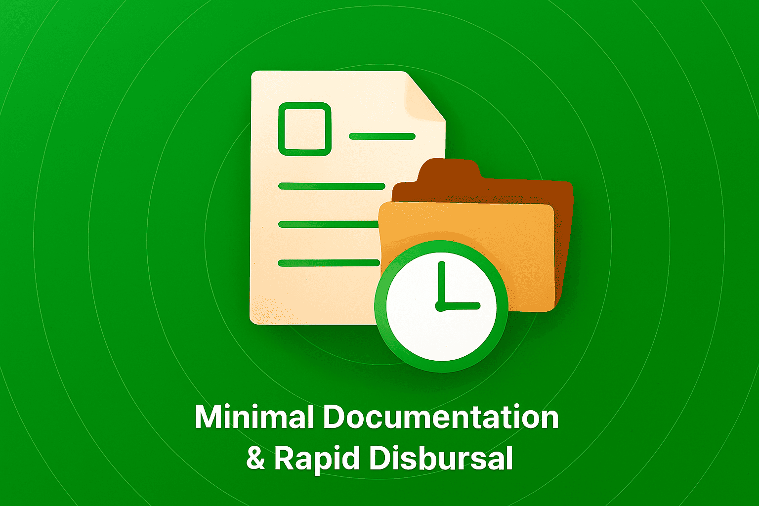 Minimal Documentation & Rapid Disbursal
